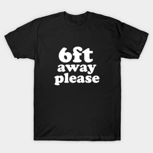 6ft Away Please , Social Distancing Expert T-Shirt